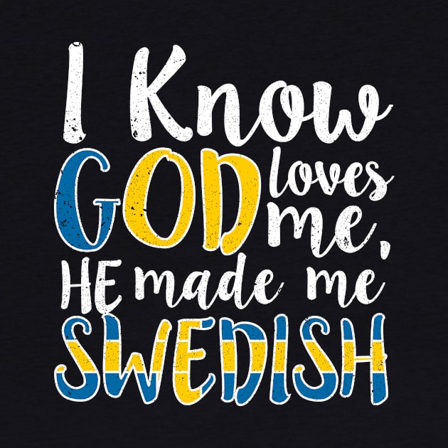 God Loves Me He Made Me Swedish Flag Colors Sweden T-Shirt by Memes4Days